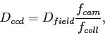 \begin{displaymath}D_{ccd} = D_{field} \frac{f_{cam}}{f_{coll}}, \end{displaymath}